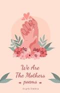 We Are The Mothers: Poems