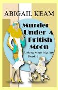 Murder Under A British Moon: A 1930s Mona Moon Historical Cozy Mystery Book 9