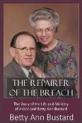The Repairer of the Breach: The Story of the Life and Ministry of Arden and Betty Ann Bustard