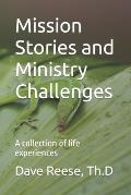 Mission Stories and Ministry Challenges: A collection of life experiences