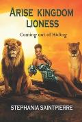 Arise Kingdom Lioness: Coming Out of Hiding