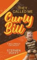 They Called Me Curly Bill: A Ballybrack Childhood