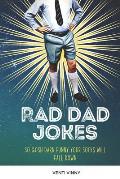 Rad Dad Jokes: so gosh darn funny your socks will fall down