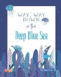 Way, Way Down in the Deep Blue Sea: A Fun Ocean Adventure, Join The Friends As They Save The Captain