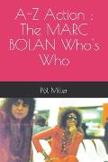 A-Z Action: The MARC BOLAN Who's Who