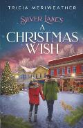 Silver Lake's A Christmas Wish: A Sweet. Seasoned, Small-town Romance