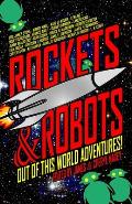 Rockets & Robots: Out of This World Adventures