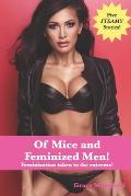 Of Mice and Feminized Men!: Feminization taken to the extreme!