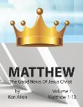 Understanding Matthew's Gospel - Volume 1: Matthew 1-13: A Guide to Matthew's Good News