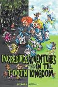 Incredible Adventures in the tooth kingdom: Adventure book for kids aged 6-9 (magic, friendship)