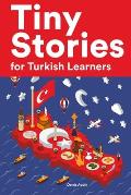Tiny Stories for Turkish Learners: Short Stories in Turkish for Beginners and Intermediate Learners