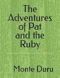 The Adventures of Pat and the Ruby