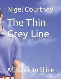 The Thin Grey Line: A Chance to Shine