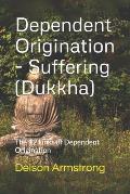 Dependent Origination - Dukkha (Suffering): The 12 Links of Dependent Origination