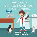 Rosie Can Be A VETERINARIAN! (The Rosie Can Be ANYTHING! Series)