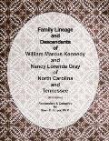 Family Lineage and Descendants of William Marcus Kennedy and Nancy Lorena Gray of North Carolina and Tennessee: 2022 Edition