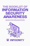 The Booklet of Information Security Awareness Basics for Organizations