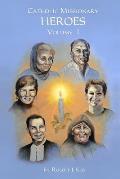 Catholic Missionary Heroes - Volume 1