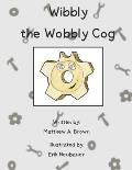 Wibbly the Wobbly Cog