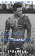 All the Battles We Surrender: From the Ashes Book 3 of 3