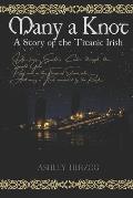 Many a Knot: A Story of the Titanic Irish