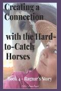 Creating a Connection with the Hard-to-Catch Horses: Ragnar's Story