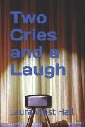 Two Cries and a Laugh: A Collection of Three One Act Plays