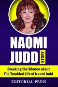 Naomi Judd Story: Breaking the Silence about The Troubled Life of Naomi Judd