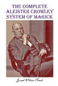 The Complete Aleister Crowley System of Magick