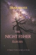 The Night Fisher Elegies: Stories Verse & Reflection