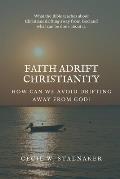 Faith Adrift Christianity: How Can We Avoid Drifting Away from God?