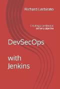 DevSecOps with Jenkins: Creating a continuous delivery pipeline