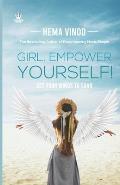 Girl, Empower Yourself: Get Your Wings to Soar
