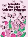 Grizelda the Rose Unicorn Princess