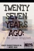 Twenty Seven Years Ago: a de javu stopped