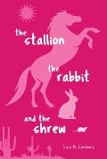 The Stallion, the Rabbit, and the Shrew