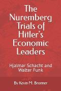 The Nuremberg Trials of Hitler's Economic Leaders: Hjalmar Schacht and Walter Funk