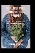 Dealing with difficult people: Smart Tactics for Overcoming the Problem People in Your Life