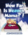 How Far Is Heaven, Mama?