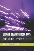 Bright Sparks from Ruth: Enduring Loyalty