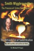 Smith Wigglesworth The Process of Entire Sanctification: The Refiners Fire of Sanctification