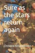 Sure as the stars return again