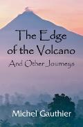 The Edge of the Volcano: And Other Journeys