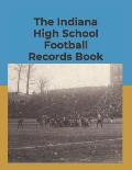 The Indiana High School Football Records Book