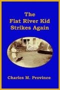 The Flat River Kid Strikes Again