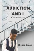 Addiction and I: Discipline the flesh