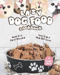 Easy Dog Food Cookbook: Best Dog Food Recipes That Every Pup Will Love