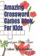 Amazing Crossword Games Book For Kids: Boost your Brain Power