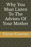 Why You Must Listen To The Advises Of Your Mother