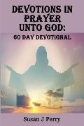 Devotions In Prayer Unto God: 60 Day Devotional